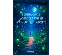 E chissà quale avventura avrebbe sognato quella notte