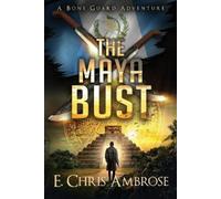 E Chris Ambrose The Maya Bust (Tascabile)