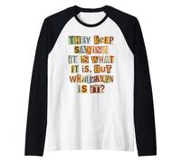 È ciò Che è, ma Qualunque Cosa Sia Citazione Maglia con Maniche Raglan