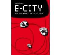 E-city. Reti digitali e città del futuro