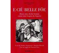 E ciù belle föe. Dozze stöie di fræ Grimm contæ inta lengua da Liguria. Testo ligure