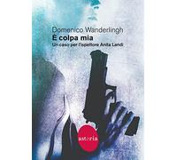 È colpa mia. Un caso per l'ispettore Anita Landi