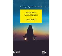 È colpa mia. Un caso per l'ispettore Anita Landi