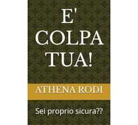 E' COLPA TUA!: Sei proprio sicura??