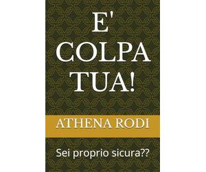 E' COLPA TUA!: Sei proprio sicura??