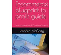 E-commerce blueprint to profit guide: how to profit in the E-Commerce business