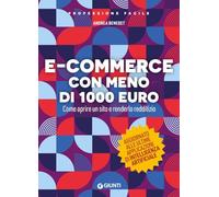 E-commerce con meno di 1.000 euro. Come aprire un sito e renderlo redditizio. Nuova ediz.