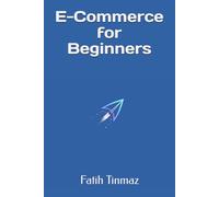 E-Commerce for Beginners Who Want Real Profit: E-Commerce for Beginners: How to Start and Avoid Costly Mistakes
