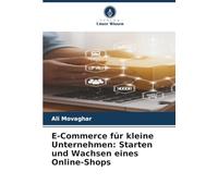 E-Commerce für kleine Unternehmen: Starten und Wachsen eines Online-Shops
