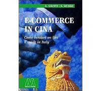 E-commerce in Cina. Come vendere on line il made in Italy - [Marcovalerio]