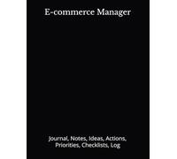 E-commerce Manager: Journal, Notes, Ideas, Actions, Priorities, Checklists, Log | Tool for Daily Goal Setting Tracker Planner | Time Management | ... Journal Office Book Gifts for Meetings