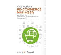 E-commerce manager. Vendere online con profitto e consapevolezza nell'era dell'AI