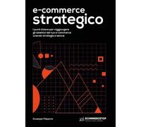 E-Commerce Strategico. I punti chiave per raggiungere gli obiettivi del tuo e-co