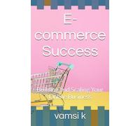 E-commerce Success: Building and Scaling Your Online Business