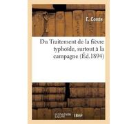 E Comte Du Traitement de la fièvre typhoïde, surtout à la campagne (Tascabile)