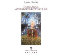 E comunque non preoccupatevi per me