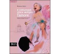 E comunque vince sempre l'amore. Consigli e tecniche di PNL per interagire al meglio con i bambini, e non solo