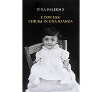 E con essi chiusa in una stanza