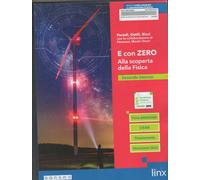 E con zero. Alla scoperta della fisica. Per il 2° biennio delle Scuole superiori. Con e-book. Con espansione online (Vol. 1)