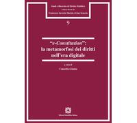 «e-Constitution»: la metamorfosi dei diritti nell'era digitale -
