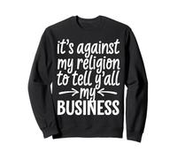 È Contro la mia Religione dirvi Tutti i Miei Affari Americani Felpa