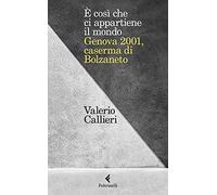 È cosi che ci appartiene il mondo. Genova 2001, caserma di Bolzaneto