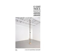 Libri E Cosi Face A Questo Amore Amare. Dante E La Filosofia Del '900