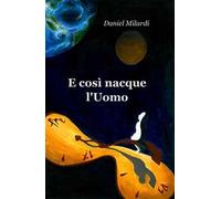 E così nacque l'uomo