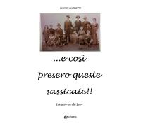 ...e così presero queste sassicaie La storia di Ivo - [EBS Print]