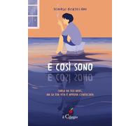 Libri Bortolami Tomaso - E Cosi Sono. Carla Ha 300 Anni, Ma La Sua Vita E Appena