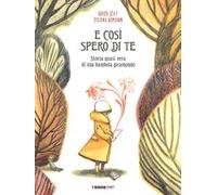 E così spero di te. Storia vera di una bambola giramondo. Ediz. a colori