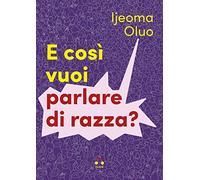 E così vuoi parlare di razza?