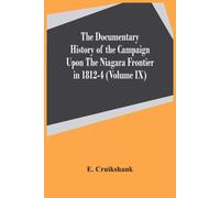 E Cruikshank The Documentary History Of The Campaign Upon The Niagar (Tascabile)