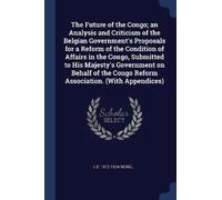 E D 1873-1924 M The Future of the Congo; an Analysis and Criticism o (Tascabile)