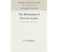 E. D. Adrian The Mechanism of Nervous Action (Copertina rigida)