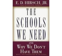 The Schools We Need: And Why We Don't Have Them by Hirsch, E. D.
