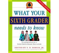 E.D. Hirsch, Jr. What Your Sixth Grader Needs to Know (Tascabile)