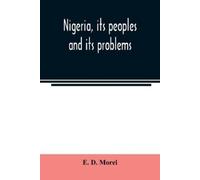 E D Morel Nigeria, its peoples and its problems (Tascabile)