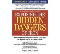 E.D. Weinberg Exposing the Hidden Dangers of Iron (Tascabile)