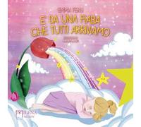È da una fiaba che tutti arriviamo. Nuova ediz.