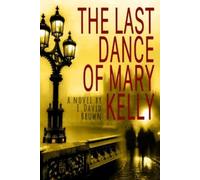 E David Brown The Last Dance of Mary Kelly (Tascabile)