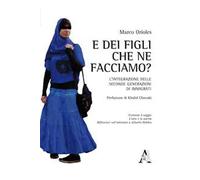 E dei figli, che ne facciamo? L'integrazione delle seconde generazioni di immigrati