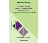 È delle parole, quel che dei colori. La ragione retorica da Giambattista Vico a Gaetano Filangieri