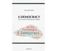 E-democracy. Dove ci porta la democrazia digitale