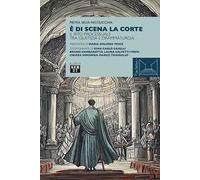 È di scena la corte. Il rito processuale tra giustizia e drammaturgia