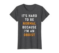 È Difficile Essere Normali perché Sono Un oboista Giocatore Oboe Maglietta, Donna, Grigio Scuro, 3XL