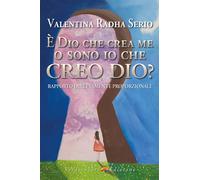 È Dio che crea me o sono io che creo Dio? Rapporto direttamente proporzion...