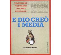 E Dio creò i media. Televisione, videogame, internet e religione
