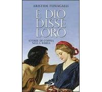 E dio disse loro. Storie di coppia nella Bibbia