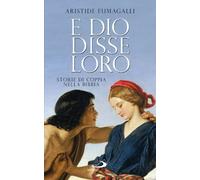 E dio disse loro. Storie di coppia nella Bibbia